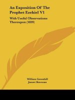 An Exposition Of The Prophet Ezekiel V1: With Useful Observations Thereupon (1839)