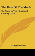 The Rule of the Monk: Or Rome in the Nineteenth Century (1870)