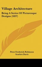 Village Architecture: Being a Series of Picturesque Designs (1837)