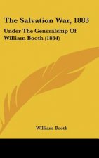The Salvation War, 1883: Under the Generalship of William Booth (1884)