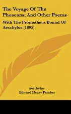 The Voyage of the Phoaeans, and Other Poems: With the Prometheus Bound of Aeschylus (1895)