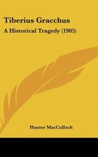 Tiberius Gracchus: A Historical Tragedy (1905)