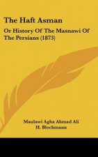 The Haft Asman: Or History Of The Masnawi Of The Persians (1873)