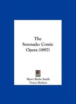 The Serenade: Comic Opera (1897)