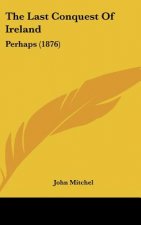 The Last Conquest of Ireland: Perhaps (1876)