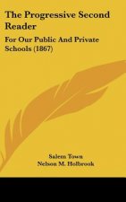 The Progressive Second Reader: For Our Public and Private Schools (1867)