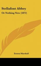 Stellafont Abbey: Or Nothing New (1872)
