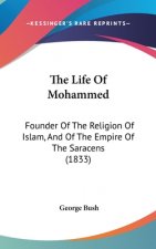 The Life Of Mohammed: Founder Of The Religion Of Islam, And Of The Empire Of The Saracens (1833)