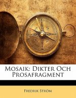 Mosaik: Dikter Och Prosafragment