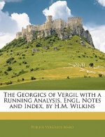The Georgics of Vergil with a Running Analysis, Engl. Notes and Index, by H.M. Wilkins