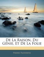 de la Raison, Du Génie, Et de la Folie