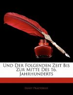 Und Der Folgenden Zeit Bis Zur Mitte Des 16. Jahrhunderts