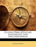 Studien Uber Attisches Staatsrecht Und Urkundenwesen