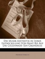 Die Musik-Aesthetik in Ihrer Entwickelung Von Kant Bis Auf Die Gegenwart: Ein Grundriss