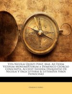 Vita Nicolai Quinti Pont. Max. Ad Fidem Veterum Monumentorum a Domenico Georgio Conscripta. Accedit Ejusdem Disquisitio de Nicolai V Erga Litteras & L