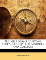 Business Forms, Customs and Accounts: For Schools and Colleges