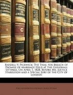 Bardell V. Pickwick: The Trial for Breach of Promise of Marriage Held at the Guildhall Sittings, on April 1, 1828, Before Mr. Justice Stare