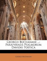 Georgii Buchanani ...: Paraphrasis Psalmorum Davidis Poetica
