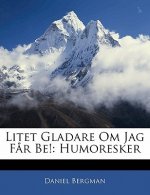 Litet Gladare Om Jag F?r Be!: Humoresker