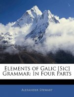 Elements of Galic [sic] Grammar: In Four Parts