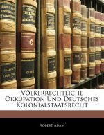 Volkerrechtliche Okkupation Und Deutsches Kolonialstaatsrecht