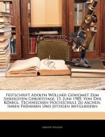 Festschrift Adolph Wullner Gewidmet Zum Siebzigsten Geburtstage, 13. Juni 1905, Von Der Konigl. Technischen Hochschule Zu Aachen, Ihren Fruheren Und J