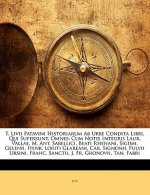 T. LIVII Patavini Historiarum AB Urbe Condita Libri, Qui Supersunt, Omnes: Cum Notis Integris Laur. Vallae, M. Ant. Sabellici, Beati Rhenani, Sigism.