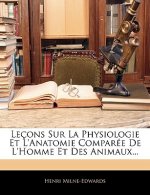 Lecons Sur La Physiologie Et L'Anatomie Comparee de L'Homme Et Des Animaux...