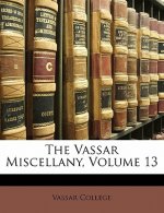 The Vassar Miscellany, Volume 13