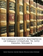 The German Classics: Masterpieces of German Literature, Tr. Into English, Volume 6