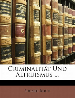 Criminalitat Und Altruismus ...