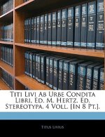 Titi Livi AB Urbe Condita Libri, Ed. M. Hertz. Ed. Stereotypa. 4 Voll. [In 8 PT.].