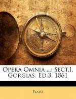 Opera Omnia ...: Sect.I. Gorgias. Ed.3. 1861