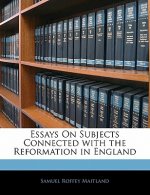 Essays on Subjects Connected with the Reformation in England