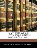 Samtliche Werke: Historisch-Kritische Ausgabe, Volume 6