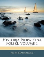 Historja Pierwotna Polski, Volume 1
