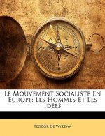 Le Mouvement Socialiste En Europe: Les Hommes Et Les Idées