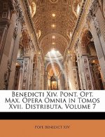 Benedicti XIV. Pont. Opt. Max. Opera Omnia in Tomos XVII. Distributa, Volume 7