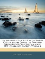 The Statutes at Large: From the Magna Charta, to the End of the Eleventh Parliament of Great Britain, Anno 1761 [Continued to 1807], Volume 4