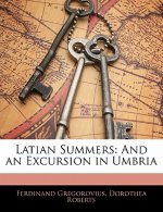 Latian Summers: And an Excursion in Umbria