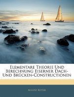 Elementare Theorie Und Berechnung Eiserner Dach- Und Brucken-Constructionen