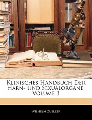 Klinisches Handbuch Der Harn- Und Sexualorgane, Volume 3