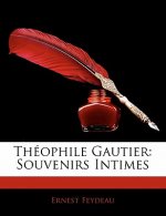 Théophile Gautier: Souvenirs Intimes