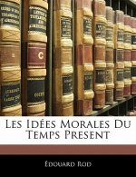 Les Idées Morales Du Temps Present
