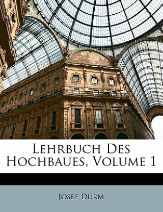 Lehrbuch Des Hochbaues, Volume 1