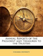 Annual Reports of the President and Treasurer to the Trustees
