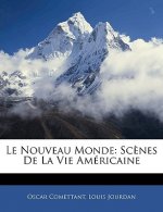 Le Nouveau Monde: Sc?nes de la Vie Américaine