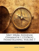 Vart Sprak: Nysvensk Grammatik I Utforlig Framstallning, Volume 7