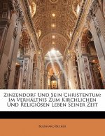 Zinzendorf Und Sein Christentum: Im Verhaltnis Zum Kirchlichen Und Religiosen Leben Seiner Zeit