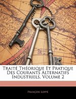 Traité Théorique Et Pratique Des Courants Alternatifs Industriels, Volume 2